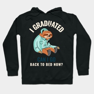 I graduated can I go back to bed now Hoodie